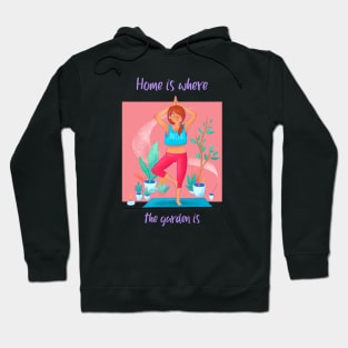 Home Is Where The Garden Is Hoodie
